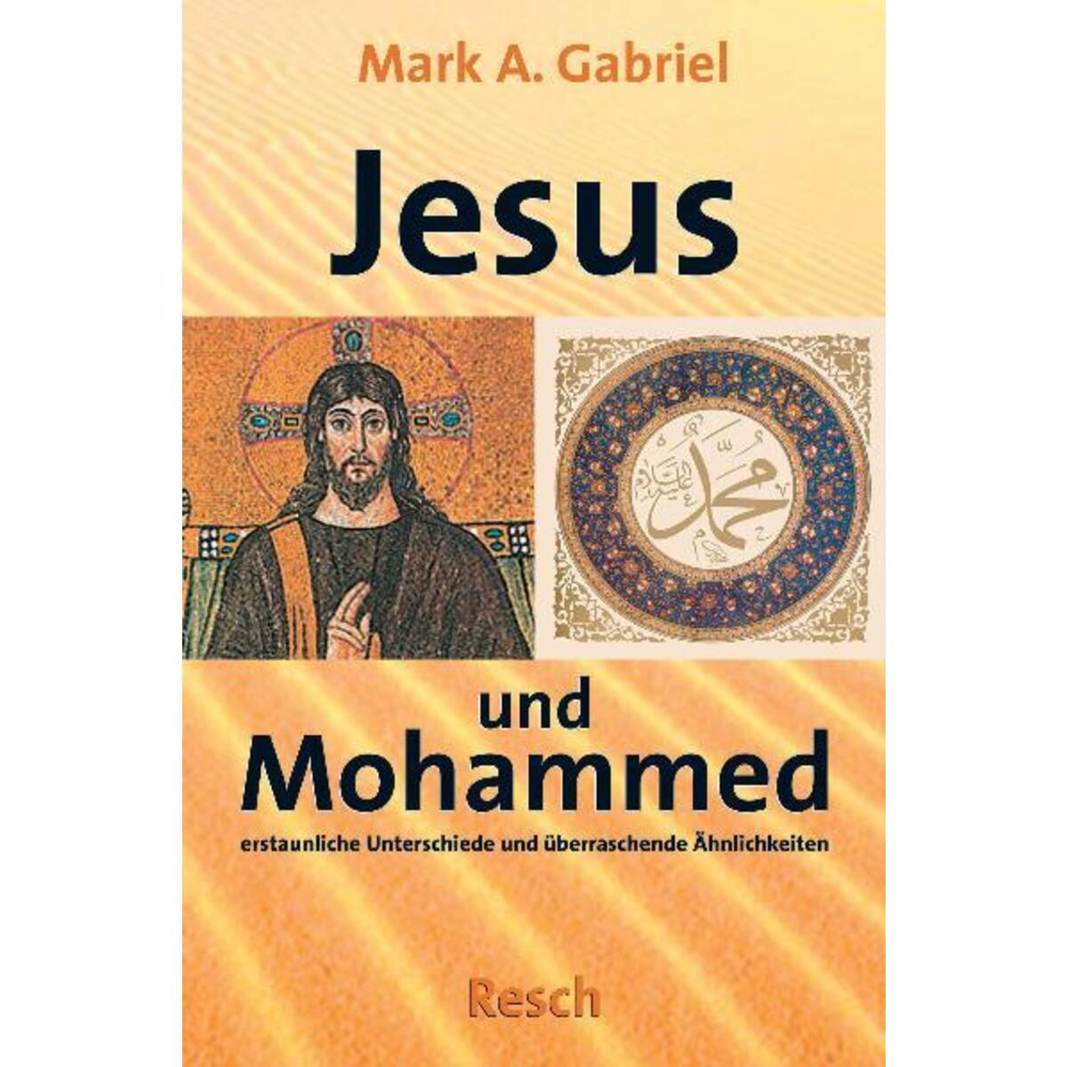 &#039; Jesus und Mohammed - erstaunliche Unterschiede und überraschende Ähnlichkeiten... von Resch-Verlag